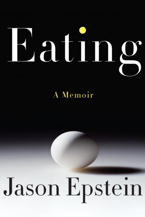 Cover of the book Eating by Jason Epstein, Knopf Doubleday Publishing Group