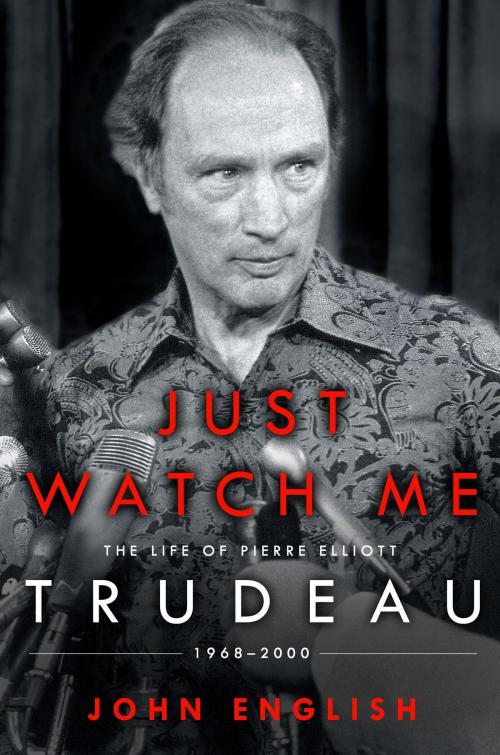 Cover of the book Just Watch Me by John English, Knopf Canada