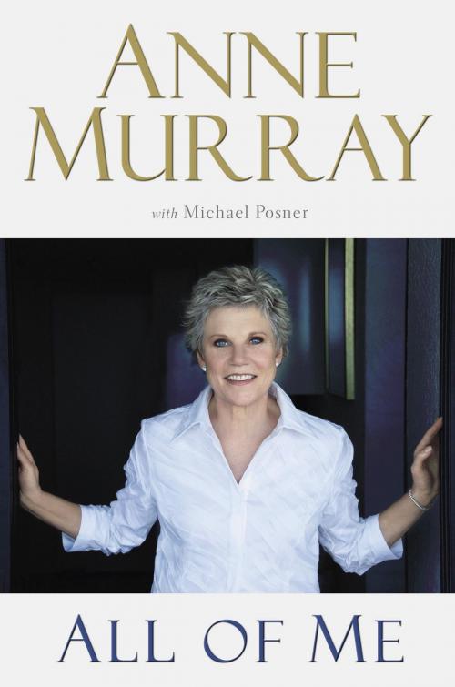 Cover of the book All of Me by Anne Murray, Michael Posner, Knopf Canada