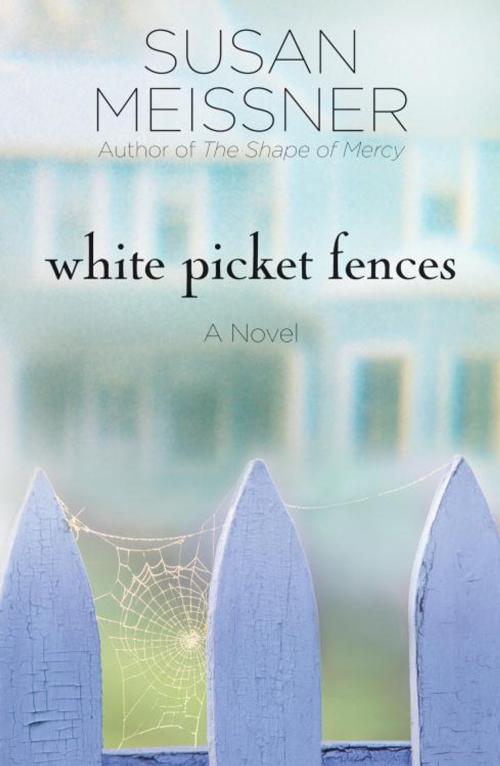Cover of the book White Picket Fences by Susan Meissner, The Crown Publishing Group