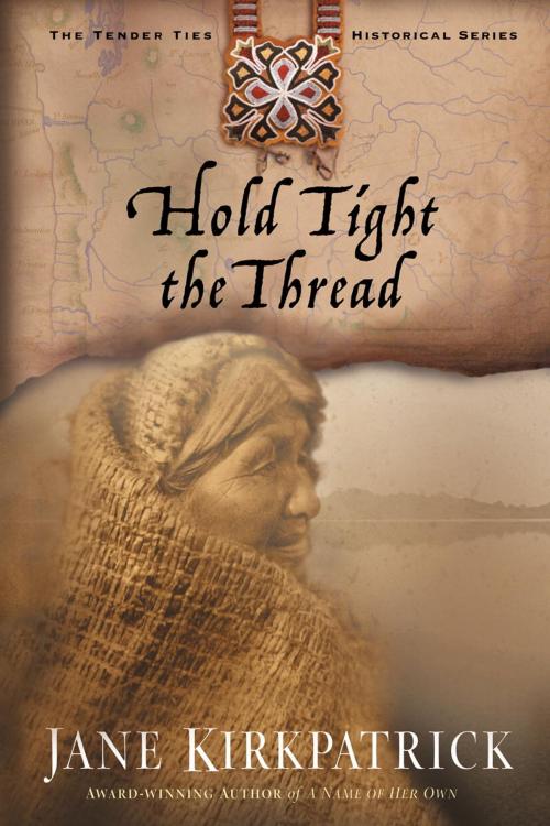 Cover of the book Hold Tight the Thread by Jane Kirkpatrick, The Crown Publishing Group