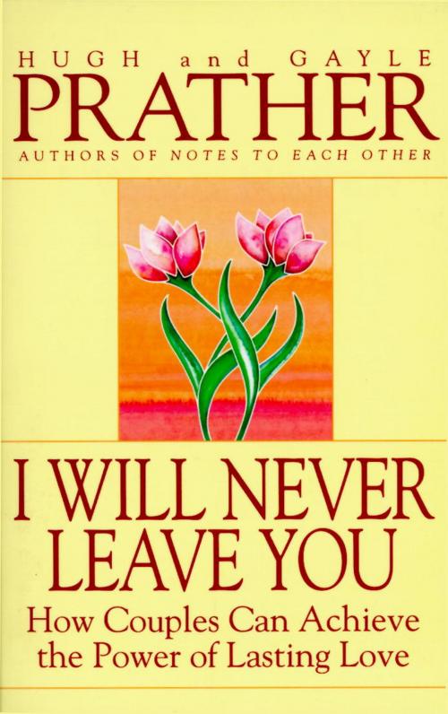 Cover of the book I Will Never Leave You by Hugh Prather, Gayle Prather, Random House Publishing Group
