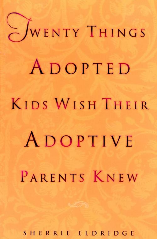 Cover of the book Twenty Things Adopted Kids Wish Their Adoptive Parents Knew by Sherrie Eldridge, Random House Publishing Group