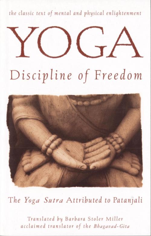 Cover of the book Yoga: Discipline of Freedom by Barbara Stoler Miller, Random House Publishing Group