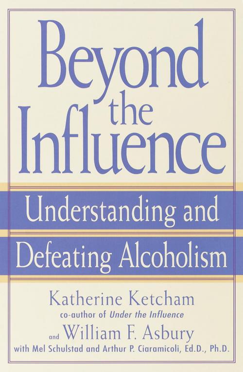 Cover of the book Beyond the Influence by Katherine Ketcham, William F. Asbury, Mel Schulstad, Arthur P. Ciaramicoli, Random House Publishing Group