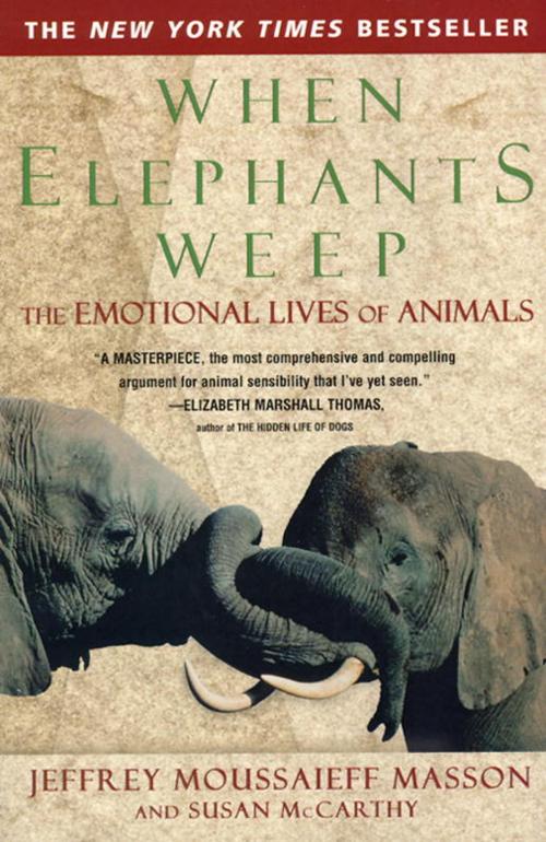 Cover of the book When Elephants Weep by Jeffrey Moussaieff Masson, Susan McCarthy, Random House Publishing Group