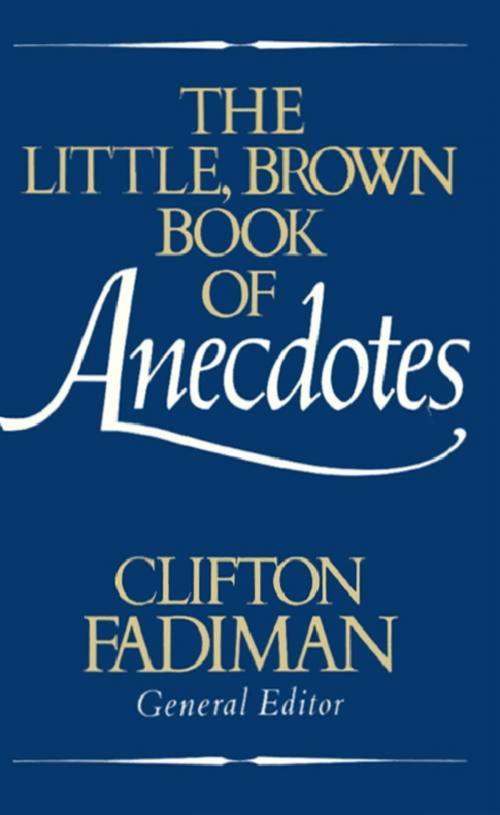Cover of the book The Little, Brown Book of Anecdotes by Clifton Fadiman, Little, Brown and Company