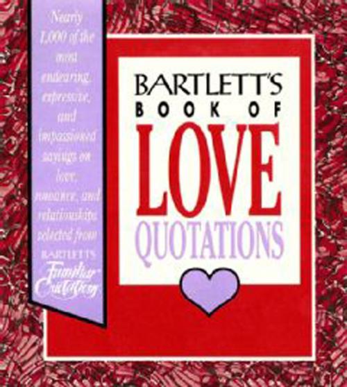 Cover of the book Bartlett's Book of Love Quotations by John Bartlett, Little, Brown and Company
