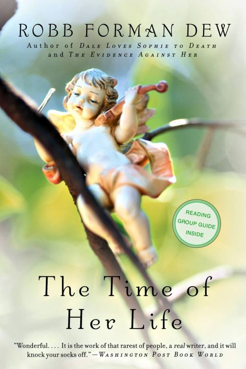 Cover of the book The Time of Her Life by Robb Forman Dew, Little, Brown and Company