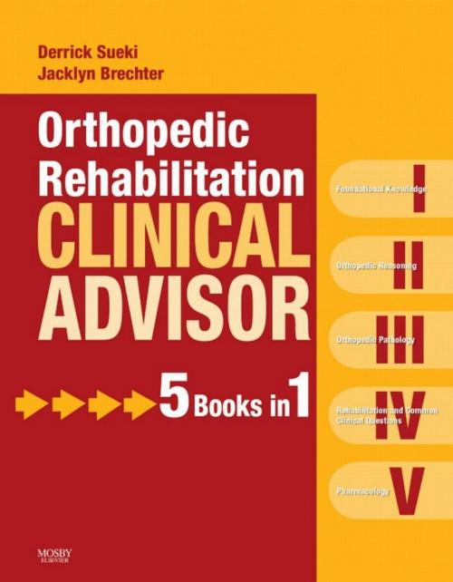 Cover of the book Orthopedic Rehabilitation Clinical Advisor - E-Book by Derrick Sueki, PT, DPT, GCPT, OCS, Jacklyn Brechter, PhD, PT, Elsevier Health Sciences