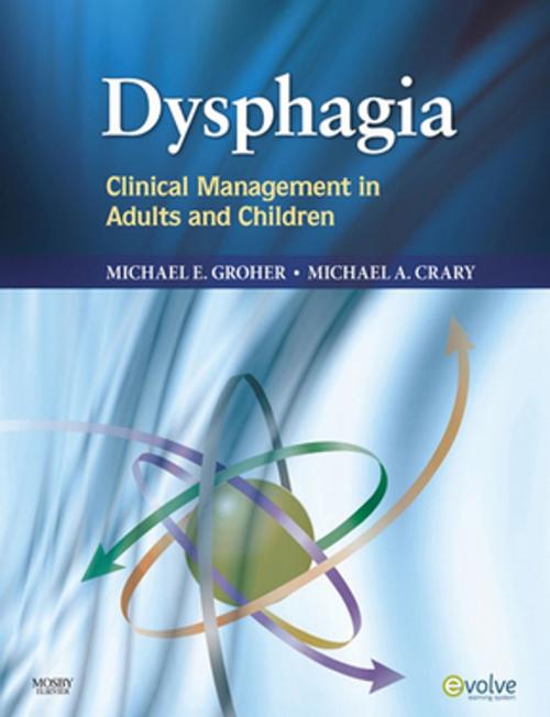 Cover of the book Dysphagia E-Book by Michael E. Groher, PhD, Michael A. Crary, PhD F-ASHA, Elsevier Health Sciences