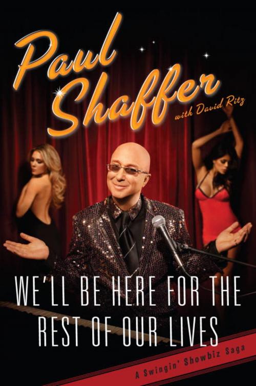 Cover of the book We'll Be Here For the Rest of Our Lives by Paul Shaffer, David Ritz, Knopf Doubleday Publishing Group