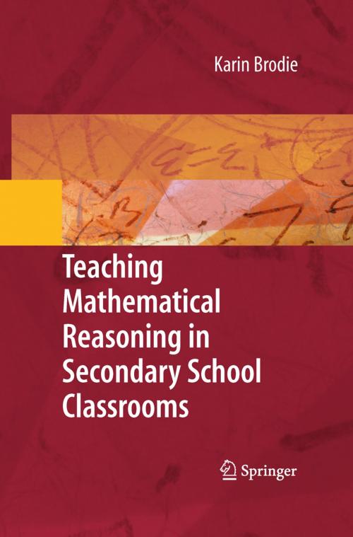 Cover of the book Teaching Mathematical Reasoning in Secondary School Classrooms by Lorraine Lauf, Karin Brodie, Stephen Modau, Kurt Coetzee, Romulus O'Brien, Nico Molefe, Springer US