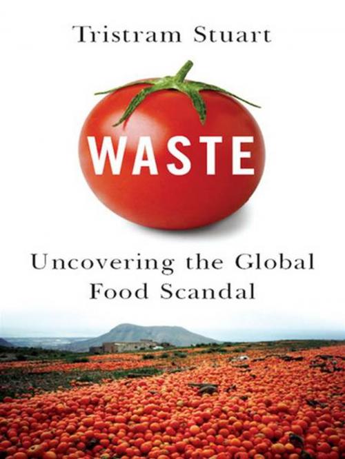 Cover of the book Waste: Uncovering the Global Food Scandal by Tristram Stuart, W. W. Norton & Company