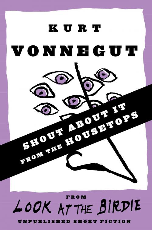 Cover of the book Shout About It from the Housetops (Stories) by Kurt Vonnegut, Random House Publishing Group