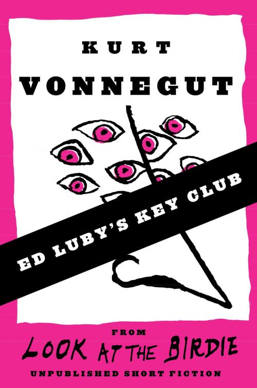 Cover of the book Ed Luby's Key Club (Stories) by Kurt Vonnegut, Random House Publishing Group