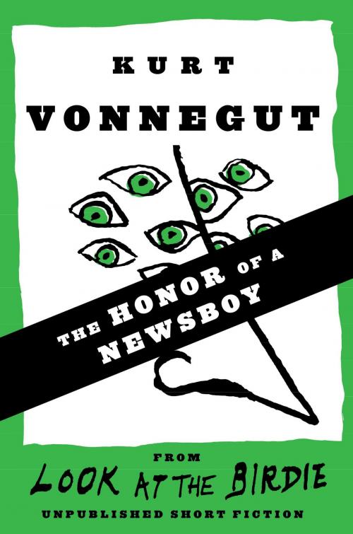 Cover of the book The Honor of a Newsboy (Stories) by Kurt Vonnegut, Random House Publishing Group