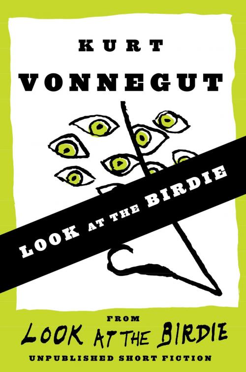 Cover of the book Look at the Birdie (Short Story) by Kurt Vonnegut, Random House Publishing Group