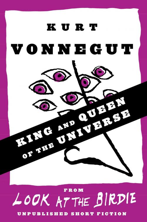 Cover of the book King and Queen of the Universe (Stories) by Kurt Vonnegut, Random House Publishing Group