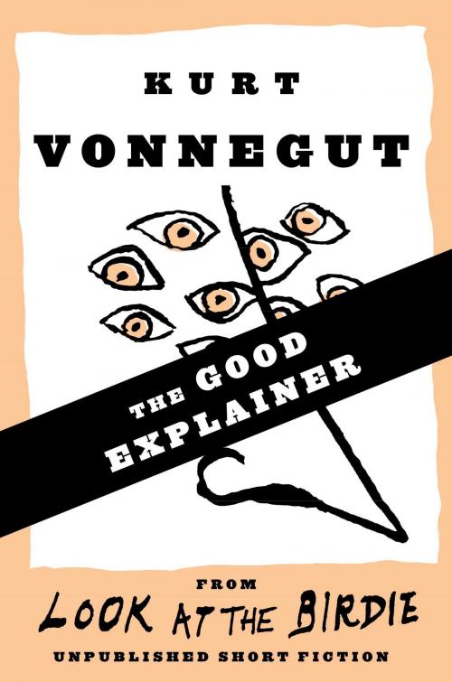 Cover of the book The Good Explainer (Stories) by Kurt Vonnegut, Random House Publishing Group