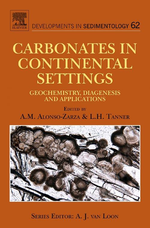Cover of the book Carbonates in Continental Settings by A.M. Alonso-Zarza, Lawrence H. Tanner, Elsevier Science