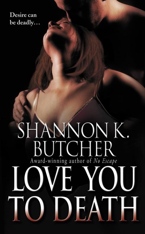 Cover of the book Love You to Death by Shannon K. Butcher, Grand Central Publishing
