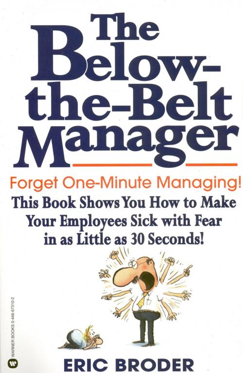 Cover of the book The Below-the-Belt Manager by Eric Broder, Grand Central Publishing