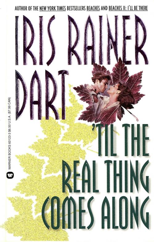 Cover of the book Til the Real Thing Comes Along by Iris Rainer Dart, Grand Central Publishing