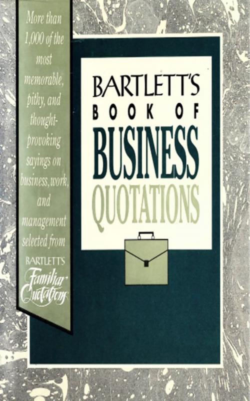 Cover of the book Bartlett's Book of Business Quotations by ONLINE SERVICE, Grand Central Publishing