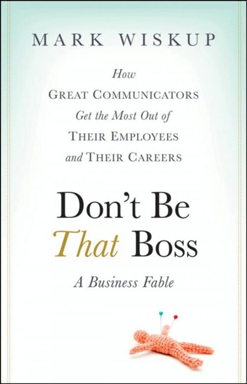 Cover of the book Don't Be That Boss by Mark Wiskup, Wiley