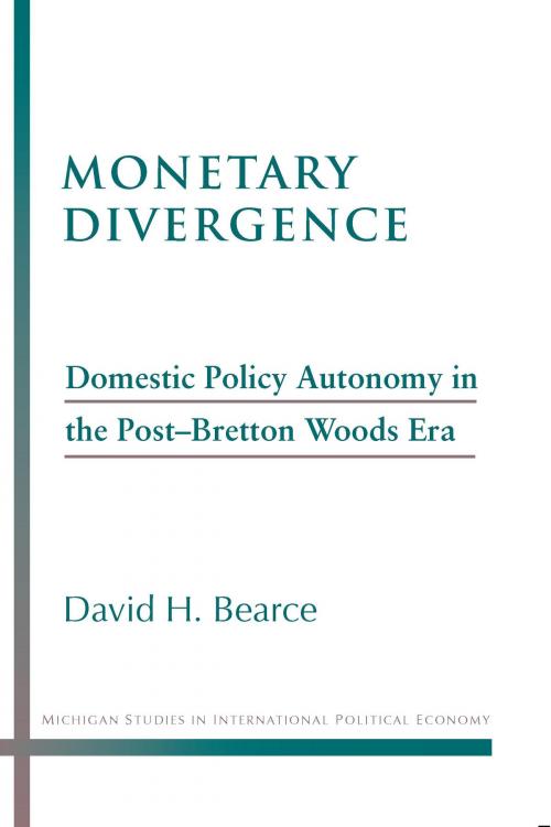 Cover of the book Monetary Divergence by David Bearce, University of Michigan Press