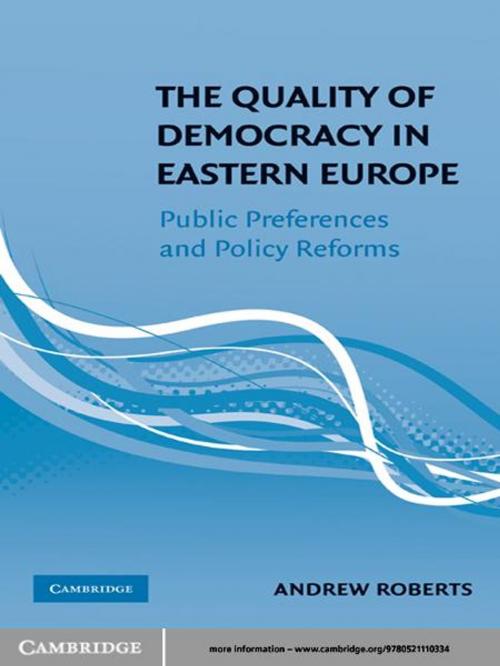 Cover of the book The Quality of Democracy in Eastern Europe by Andrew Roberts, Cambridge University Press