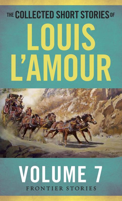 Cover of the book The Collected Short Stories of Louis L'Amour, Volume 7 by Louis L'Amour, Random House Publishing Group