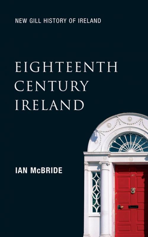 Cover of the book Eighteenth-Century Ireland (New Gill History of Ireland 4) by Professor Ian McBride, Gill Books