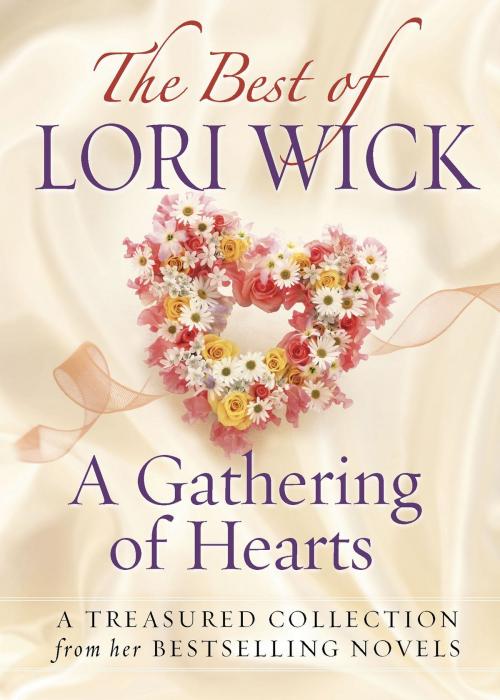 Cover of the book Best of Lori Wick…A Gathering of Hearts by Lori Wick, Harvest House Publishers, Inc.