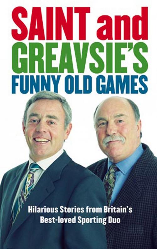 Cover of the book Saint and Greavsie's Funny Old Games by Jimmy Greaves, Ian St John, Little, Brown Book Group