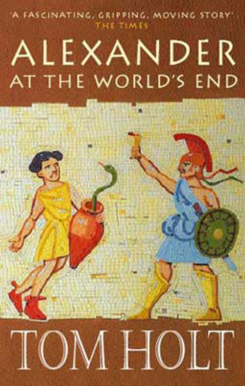 Cover of the book Alexander at the World's End by Tom Holt, Little, Brown Book Group