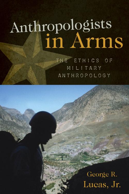 Cover of the book Anthropologists in Arms by George R. Lucas Jr., AltaMira Press