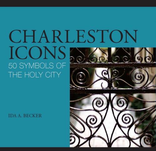 Cover of the book Charleston Icons by Ida Becker, Globe Pequot Press