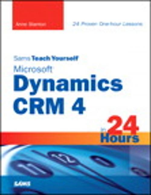 Cover of the book Sams Teach Yourself Microsoft Dynamics CRM 4 in 24 Hours by Anne Stanton, Pearson Education