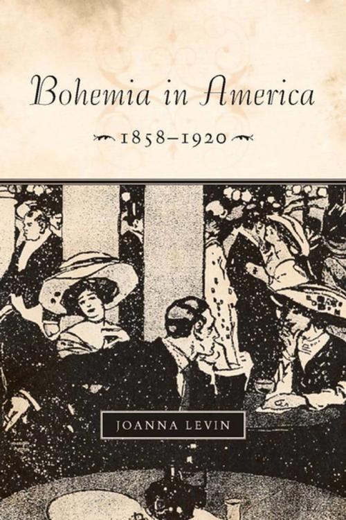 Cover of the book Bohemia in America, 1858–1920 by Joanna Levin, Stanford University Press