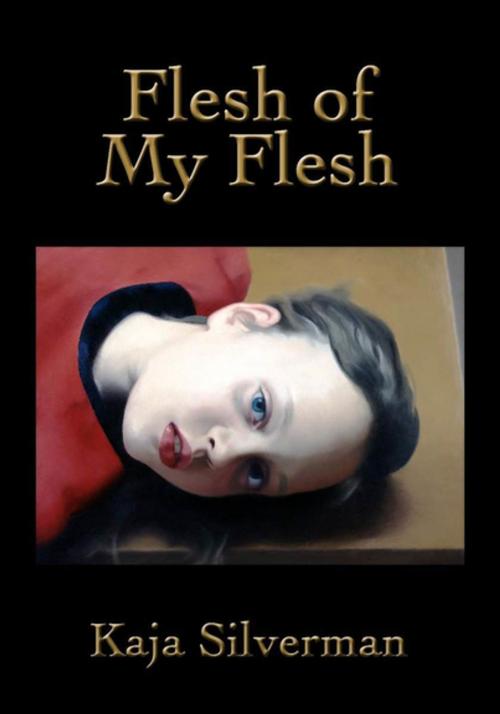Cover of the book Flesh of My Flesh by Kaja Silverman, Stanford University Press