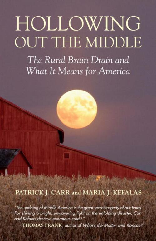 Cover of the book Hollowing Out the Middle by Patrick J. Carr, Maria J. Kefalas, Beacon Press