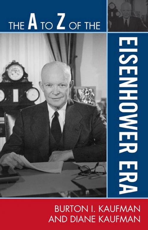 Cover of the book The A to Z of the Eisenhower Era by Burton I. Kaufman, Diane Kaufman, Scarecrow Press
