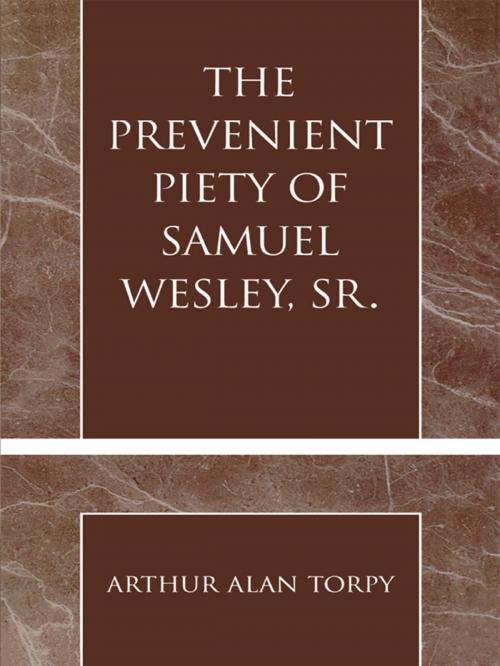 Cover of the book The Prevenient Piety of Samuel Wesley, Sr. by Arthur Alan Torpy, Scarecrow Press