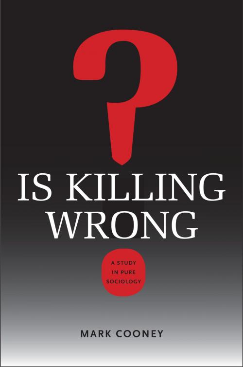 Cover of the book Is Killing Wrong? by Mark Cooney, Donald Black, University of Virginia Press