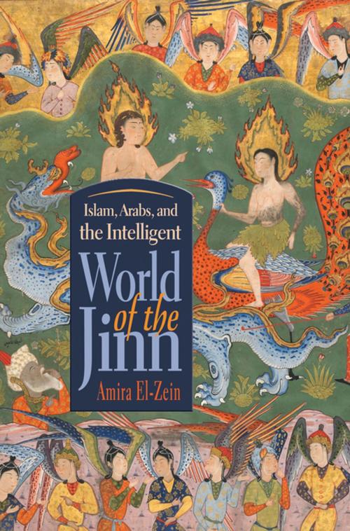 Cover of the book Islam, Arabs, and Intelligent World of the Jinn by Amira El-Zein, Syracuse University Press