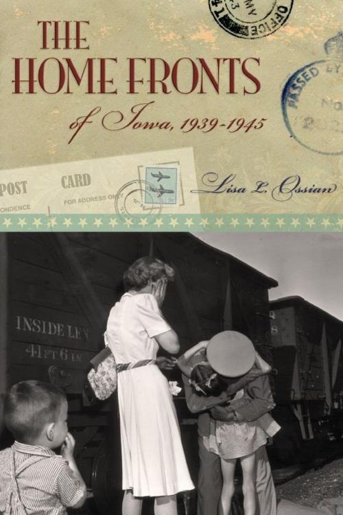 Cover of the book The Home Fronts of Iowa, 1939-1945 by Lisa L. Ossian, University of Missouri Press