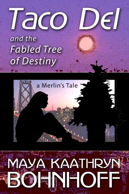 Cover of the book Taco Del and the Fabled Tree of Destiny by Maya Kaathryn Bohnhoff, Book View Cafe