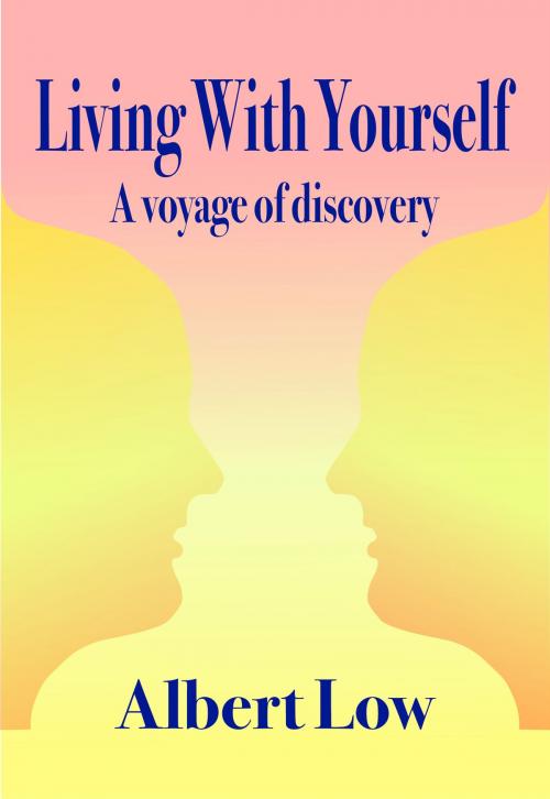 Cover of the book Living With Yourself: A Voyage of Discovery by Albert Low, Albert Low